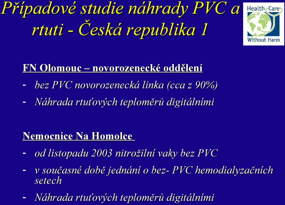 digitálními Nemocnice Na Homolce - od listopadu 2003 nitrožilní vaky bez PVC - v