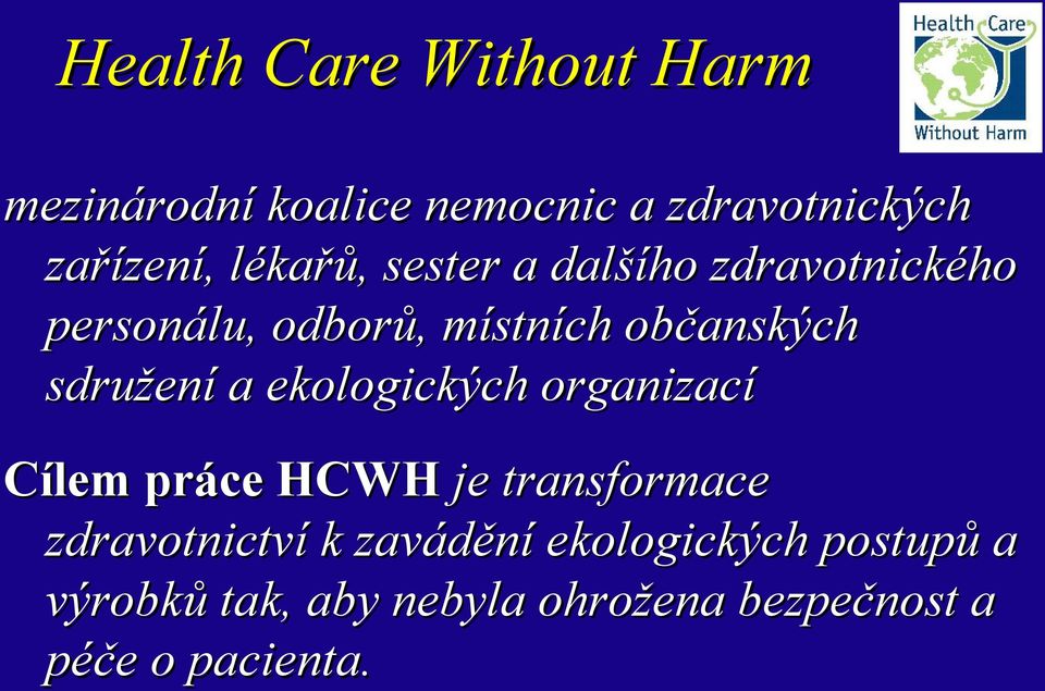 sdružení a ekologických organizací Cílem práce HCWH je transformace zdravotnictví k