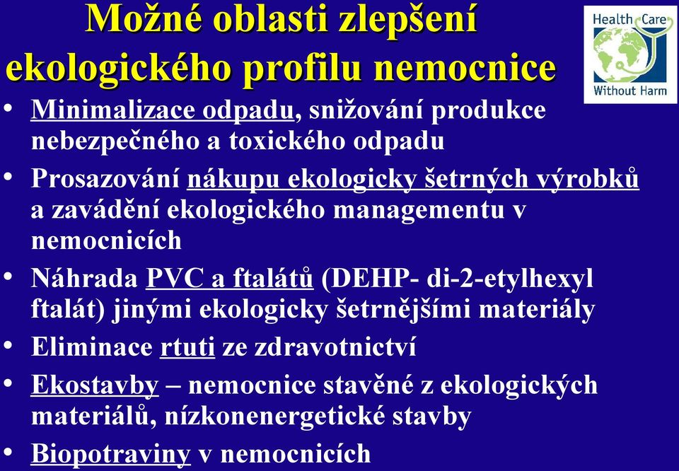managementu v nemocnicích Náhrada PVC a ftalátů (DEHP- di-2-etylhexyl ftalát) jinými ekologicky šetrnějšími materiály