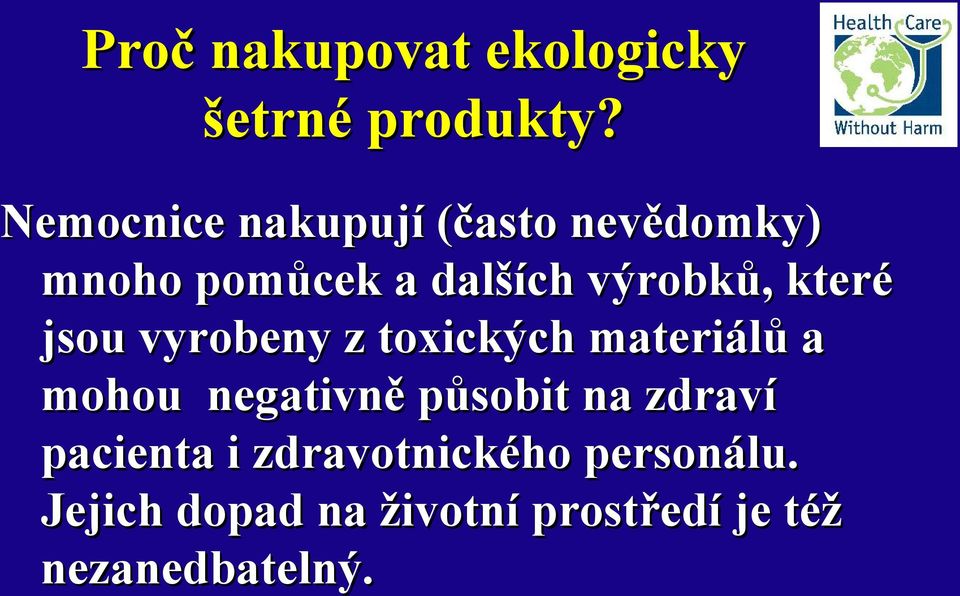 které jsou vyrobeny z toxických materiálů a mohou negativně působit na