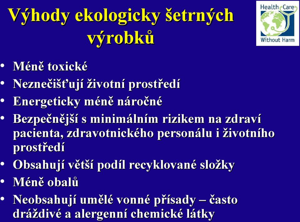 zdravotnického personálu i životního prostředí Obsahují větší podíl recyklované