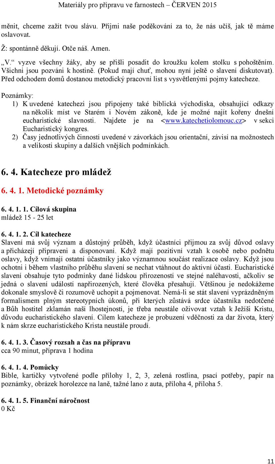 Před odchodem domů dostanou metodický pracovní list s vysvětlenými pojmy katecheze.