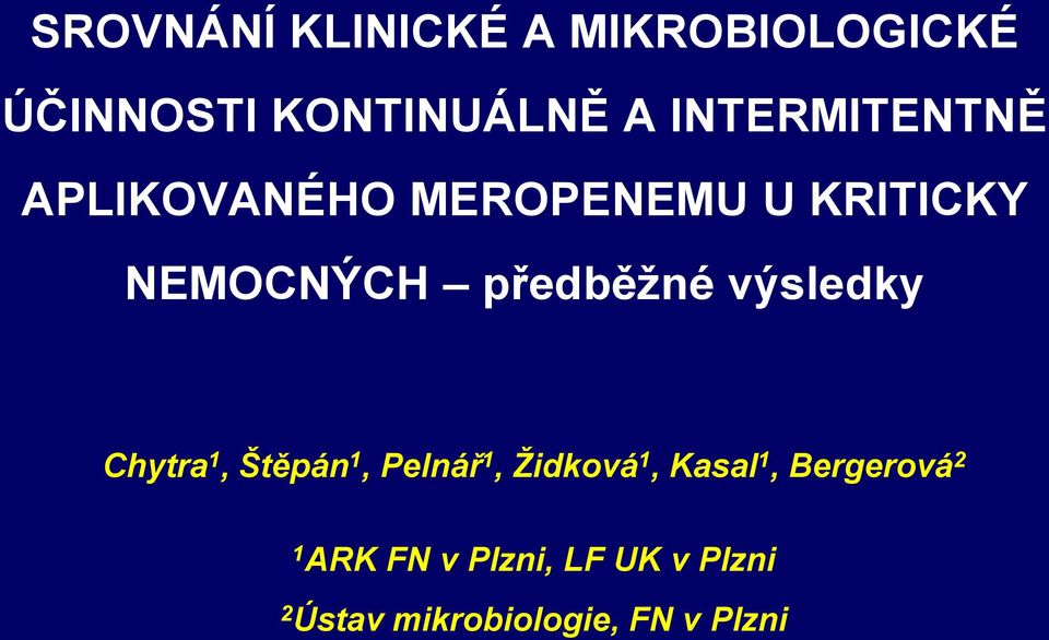 předběžné výsledky Chytra 1, Štěpán 1, Pelnář 1, Ţidková 1, Kasal