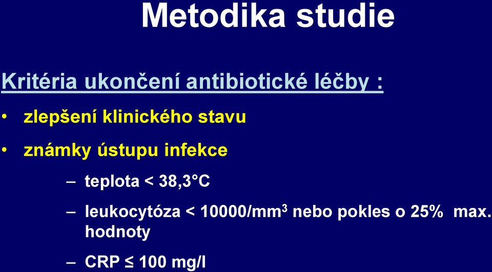 ústupu infekce teplota < 38,3 C leukocytóza <