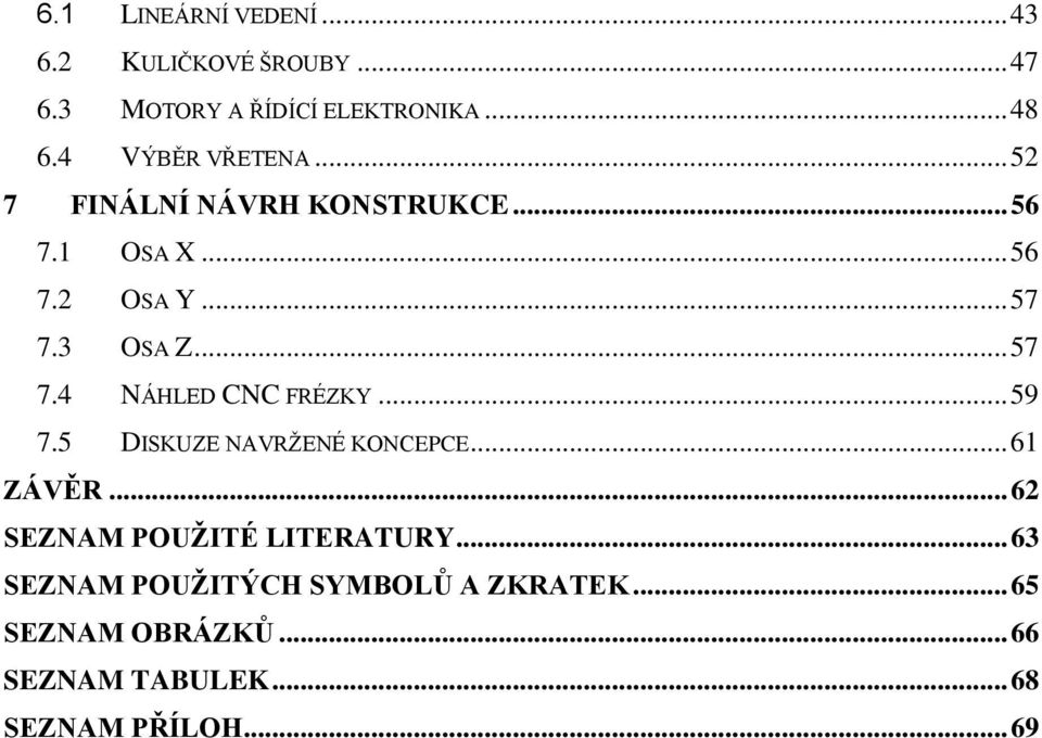 .. 57 7.4 NÁHLED CNC FRÉZKY... 59 7.5 DISKUZE NAVRŽENÉ KONCEPCE... 61 ZÁVĚR.