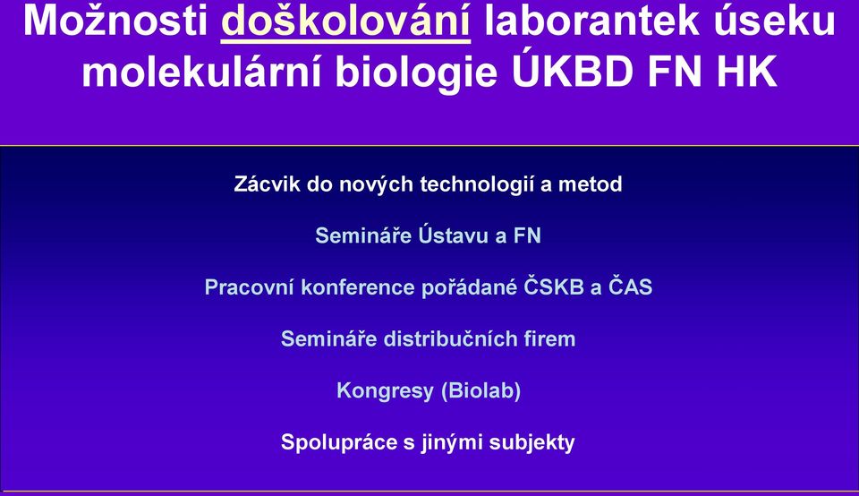 Ústavu a FN Pracovní konference pořádané ČSKB a ČAS Semináře