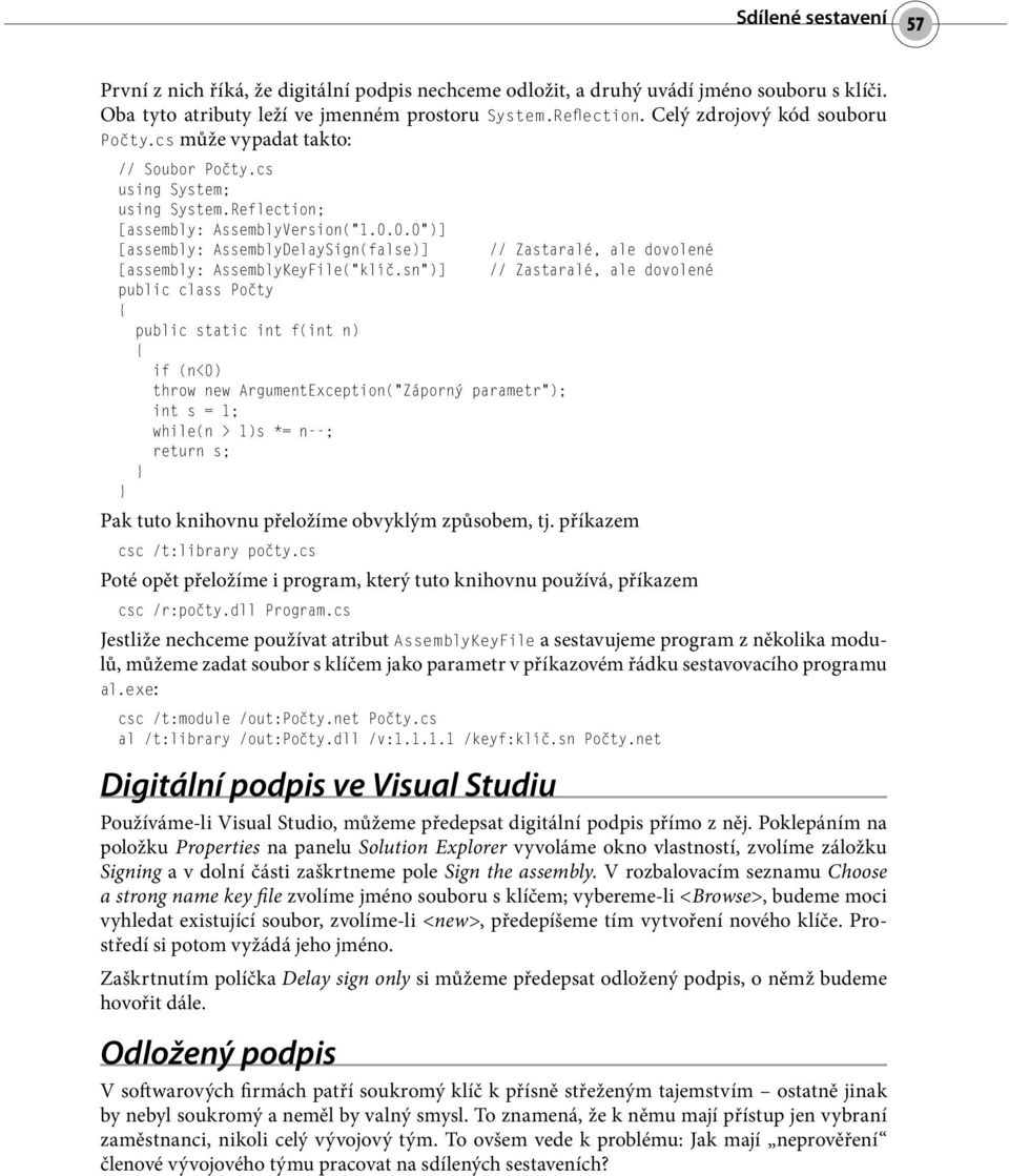 0.0 )] [assembly: AssemblyDelaySign(false)] // Zastaralé, ale dovolené [assembly: AssemblyKeyFile( klíč.