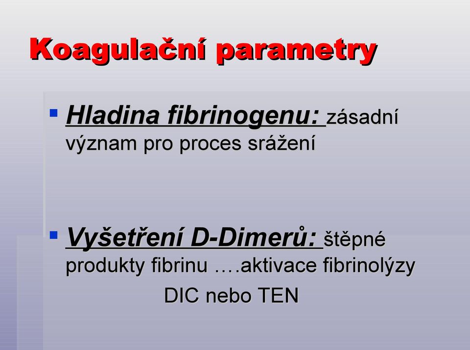 srážení Vyšetření D-Dimerů: štěpné