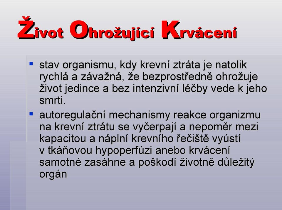 autoregulační mechanismy reakce organizmu na krevní ztrátu se vyčerpají a nepoměr mezi kapacitou