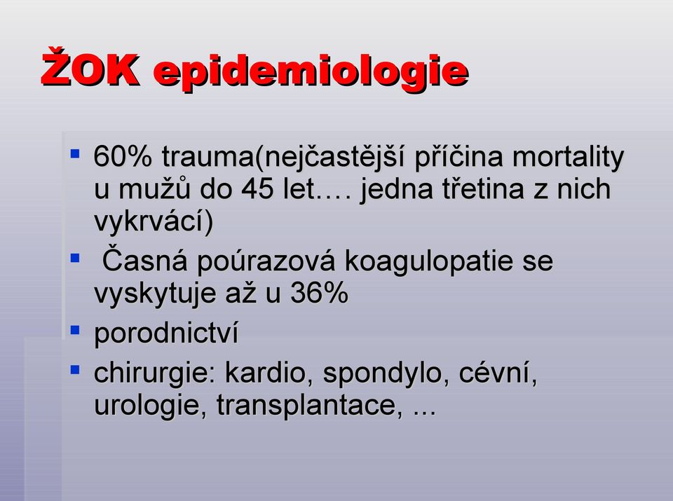 jedna třetina z nich vykrvácí) Časná poúrazová