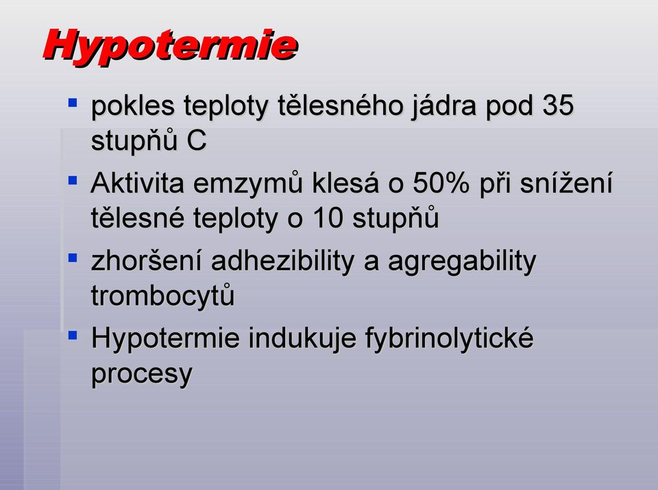 tělesné teploty o 10 stupňů zhoršení adhezibility a