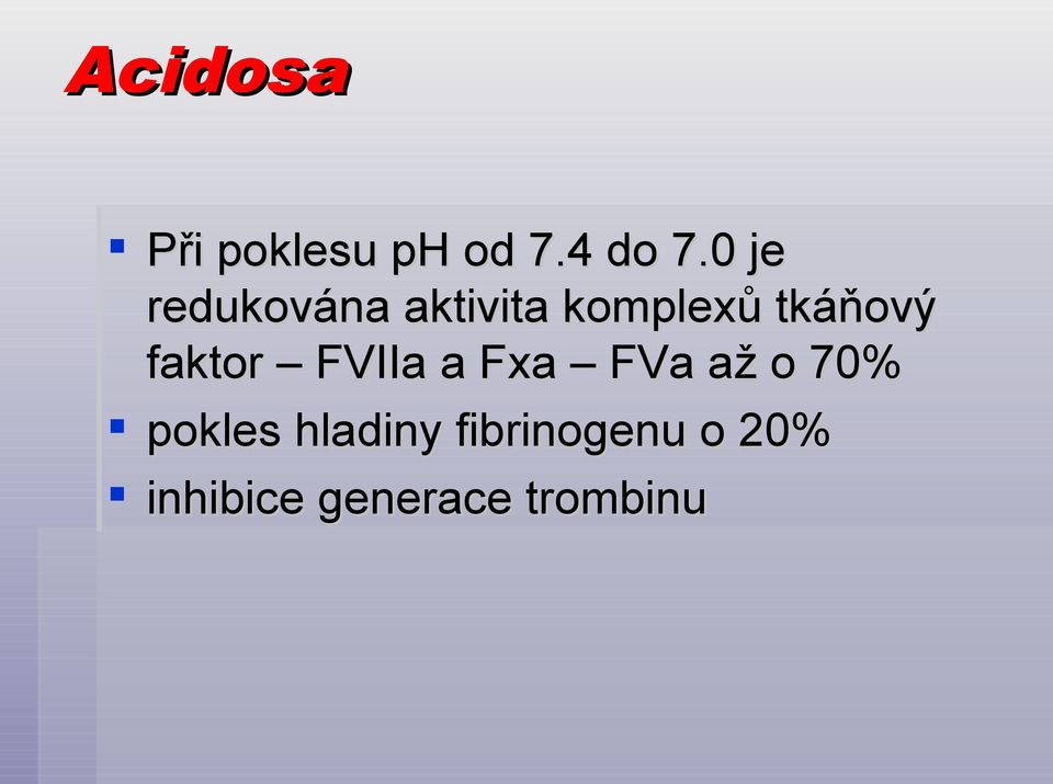 faktor FVIIa a Fxa FVa až o 70% pokles