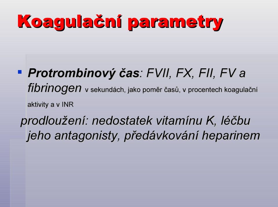 procentech koagulační aktivity a v INR prodloužení: