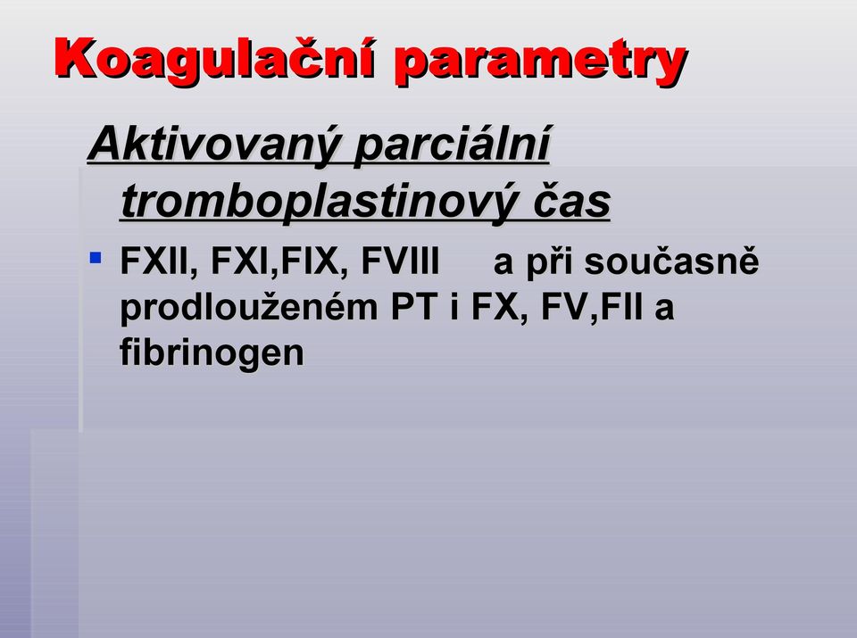 FXII, FXI,FIX, FVIII a při