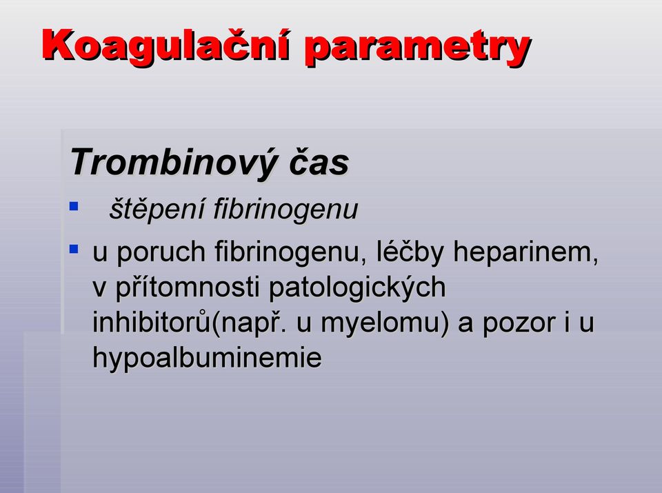 heparinem, v přítomnosti patologických