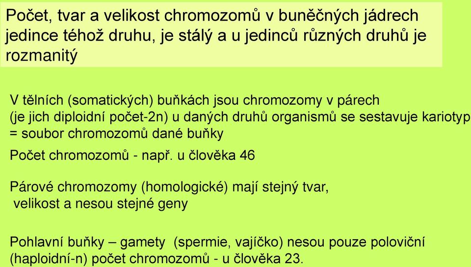 kariotyp = soubor chromozomů dané buňky Počet chromozomů - např.