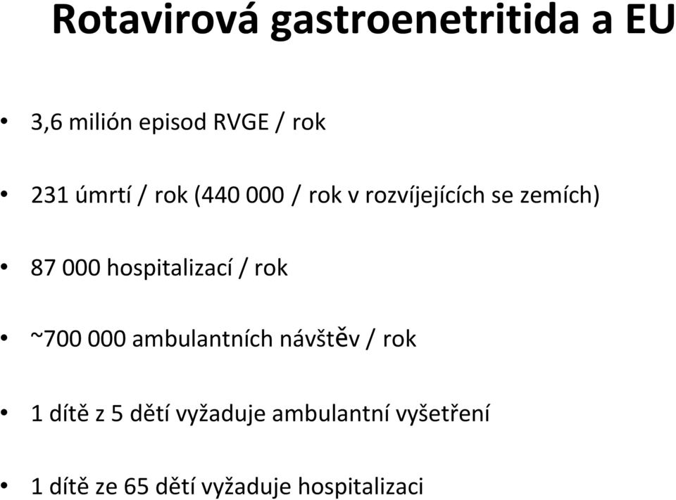 hospitalizací / rok ~700 000 ambulantních návštěv / rok 1 dítě z 5