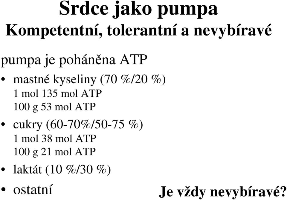laktát (10 %/30 %) ostatní Srdce jako pumpa Kompetentní, tolerantní a