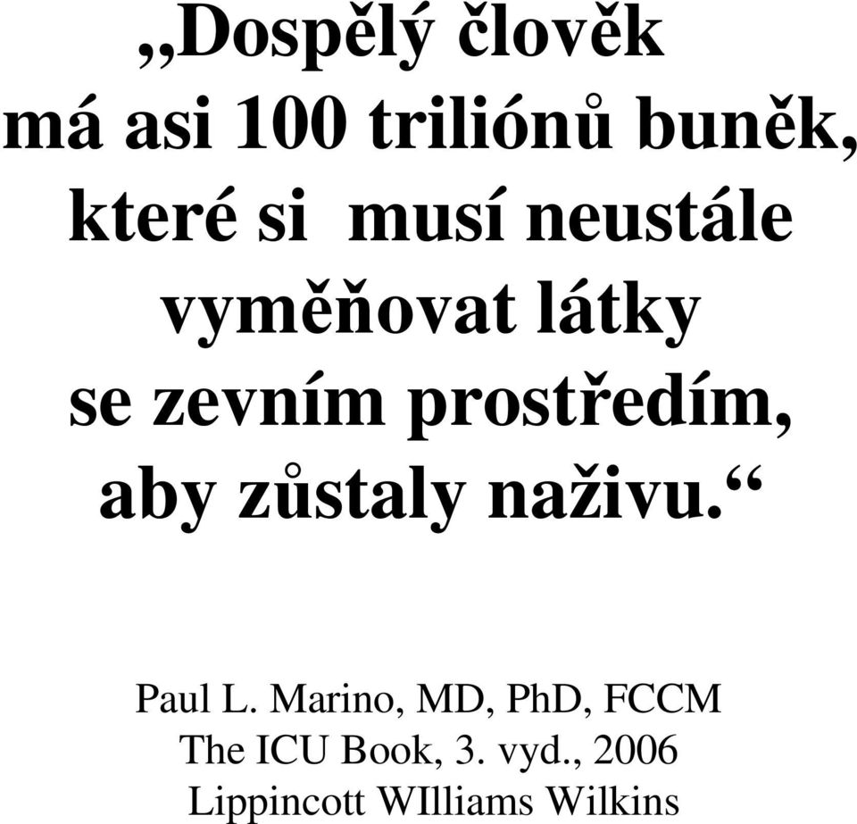 aby zůstaly naživu. Paul L.