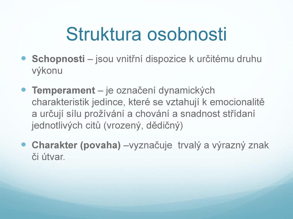 emocionalitě a určují sílu prožívání a chování a snadnost střídaní jednotlivých