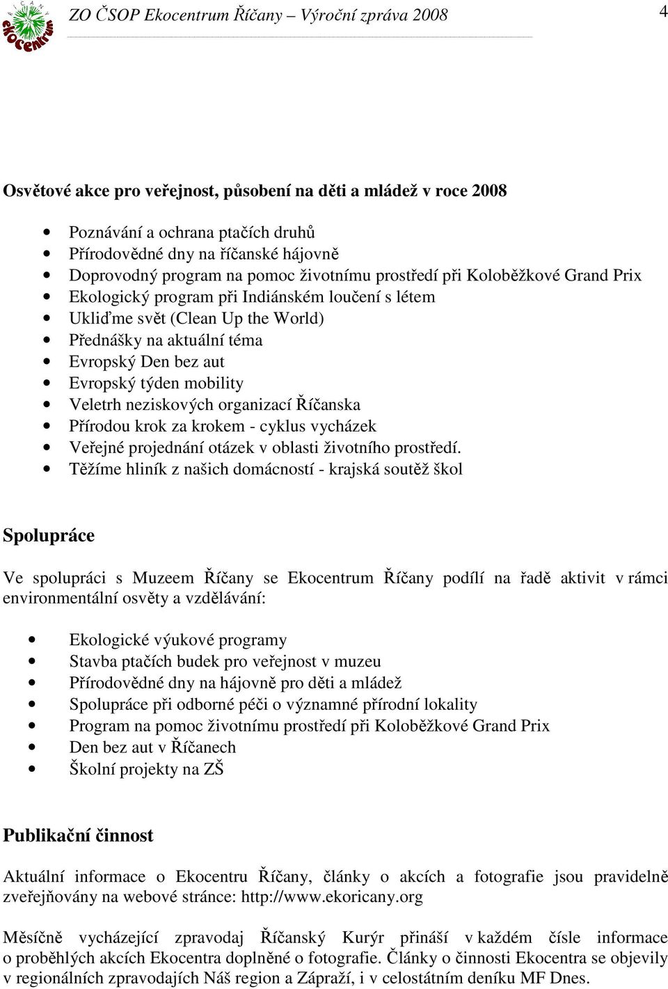 organizací Říčanska Přírodou krok za krokem - cyklus vycházek Veřejné projednání otázek v oblasti životního prostředí.