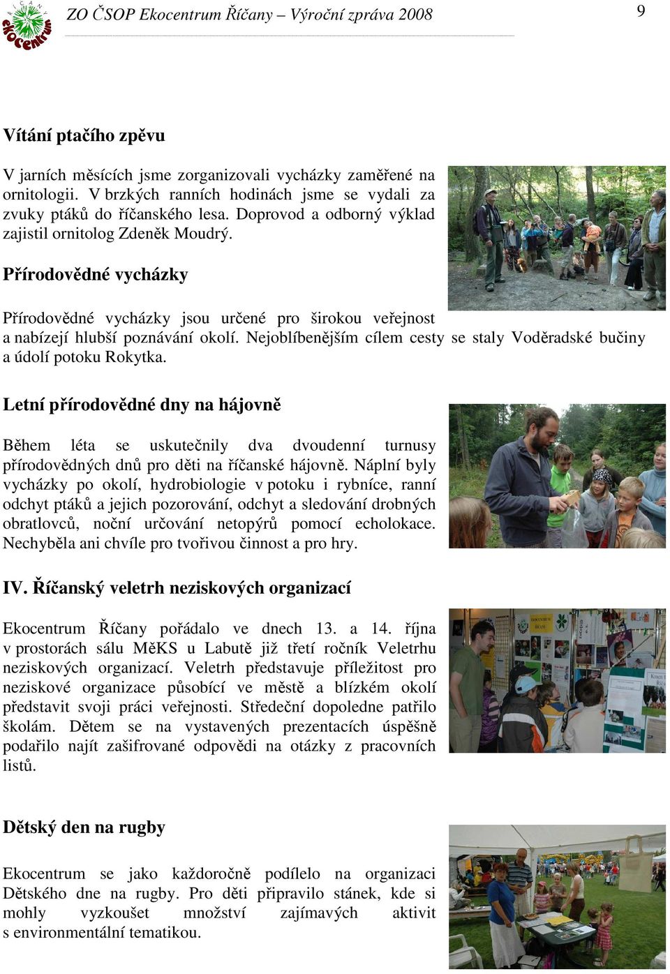 Nejoblíbenějším cílem cesty se staly Voděradské bučiny a údolí potoku Rokytka.