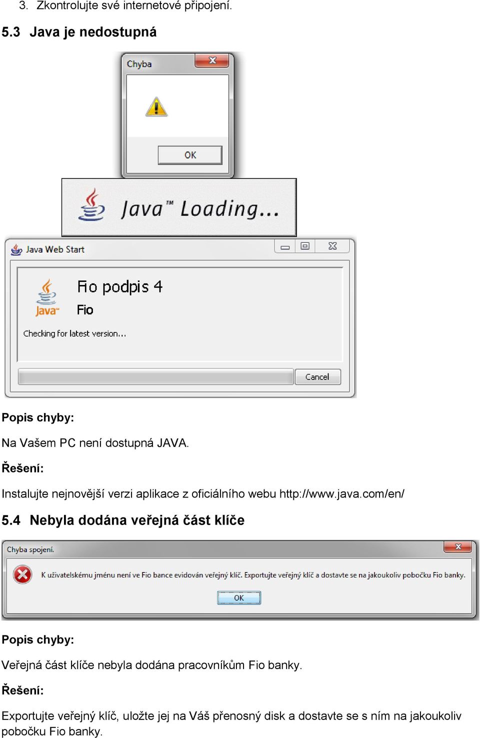 Instalujte nejnovější verzi aplikace z oficiálního webu http://www.java.com/en/ 5.