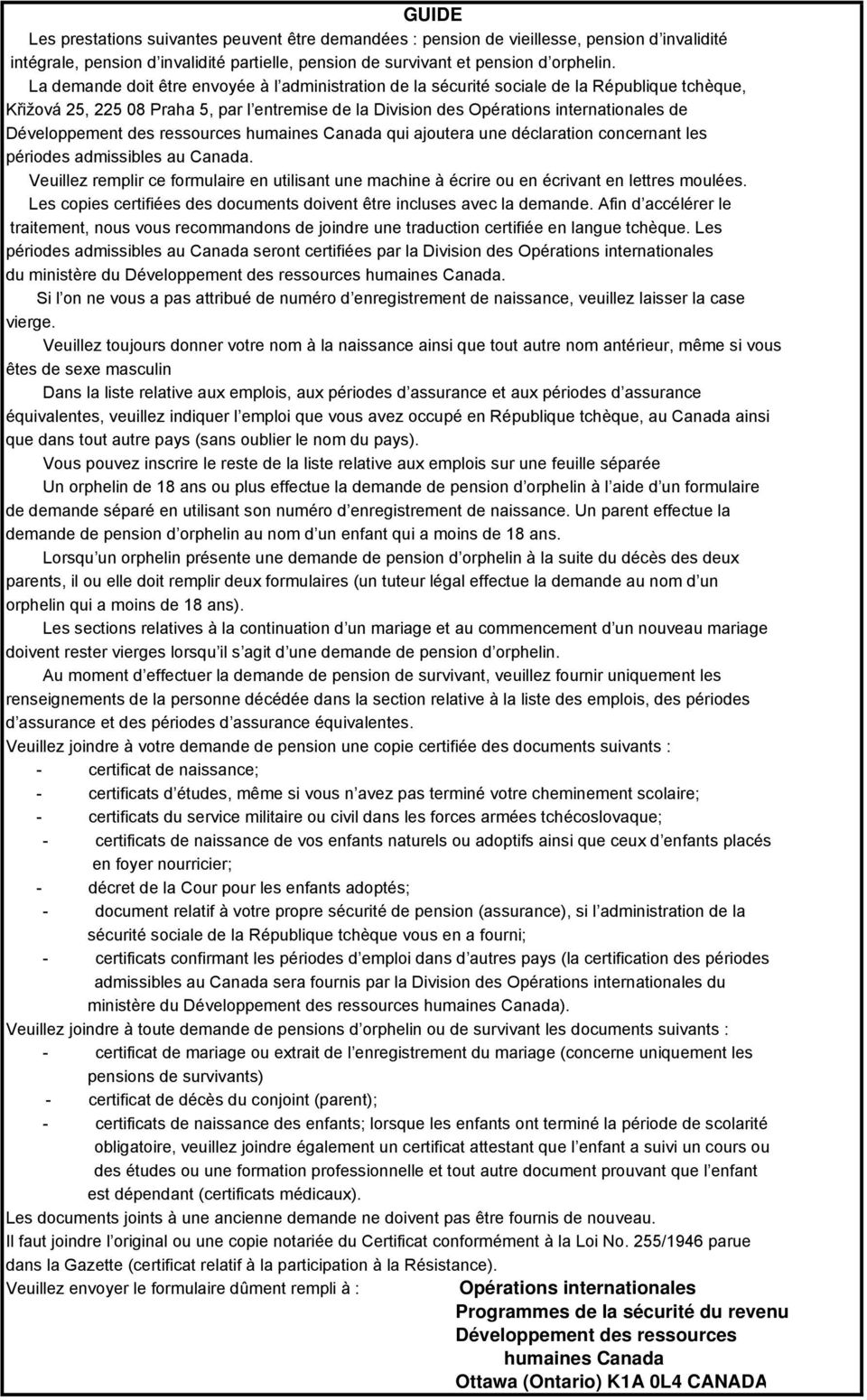 Développement des ressources humaines Canada qui ajoutera une déclaration concernant les périodes admissibles au Canada.