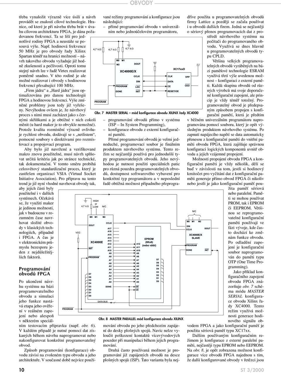 hodinová frekvence 50 MHz je pro obvody řady Xilinx Spartan téměř na hranici možností návrh takového obvodu vyžaduje již hodně zkušeností a pečlivosti.