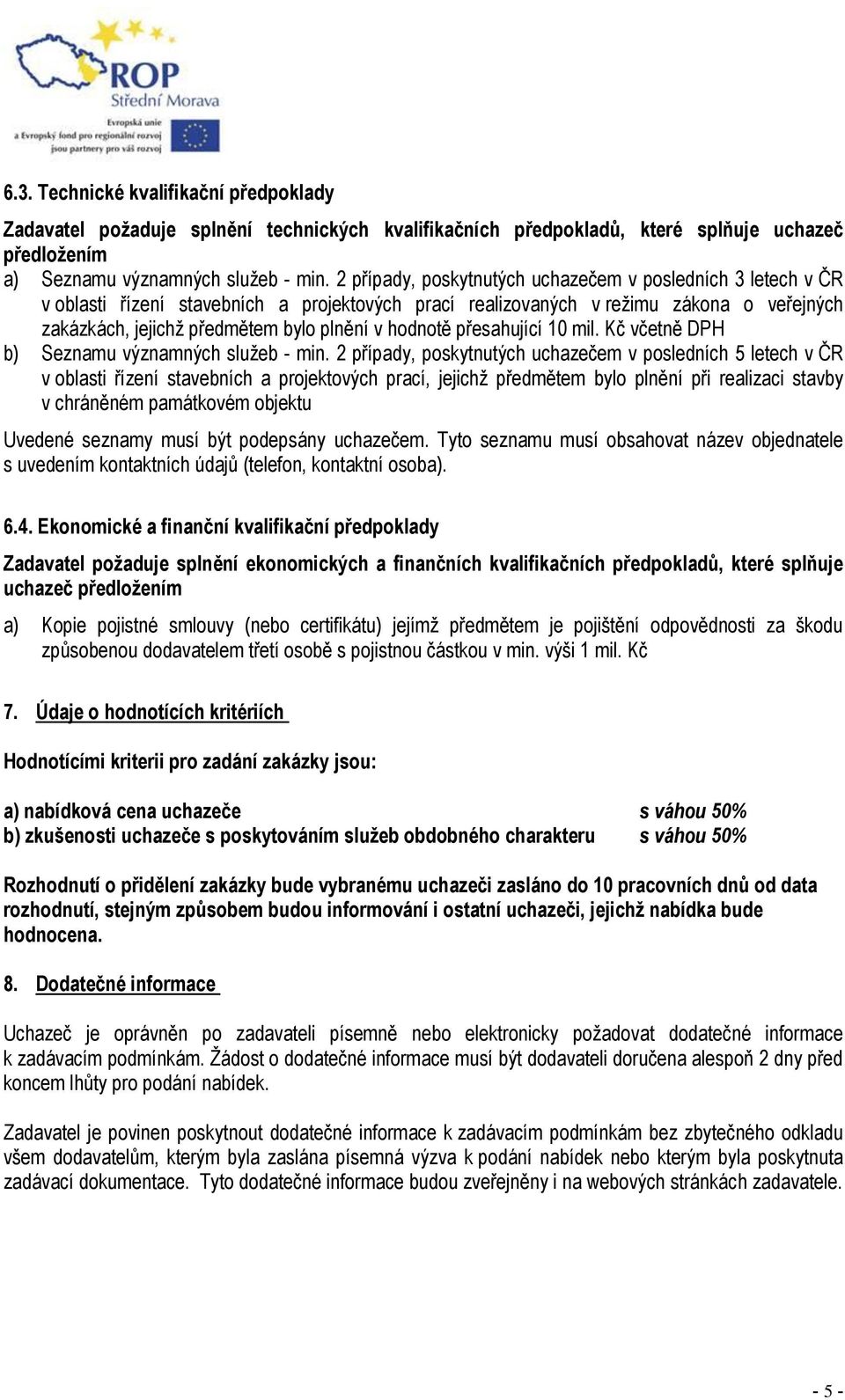 hodnotě přesahující 10 mil. Kč včetně DPH b) Seznamu významných služeb - min.