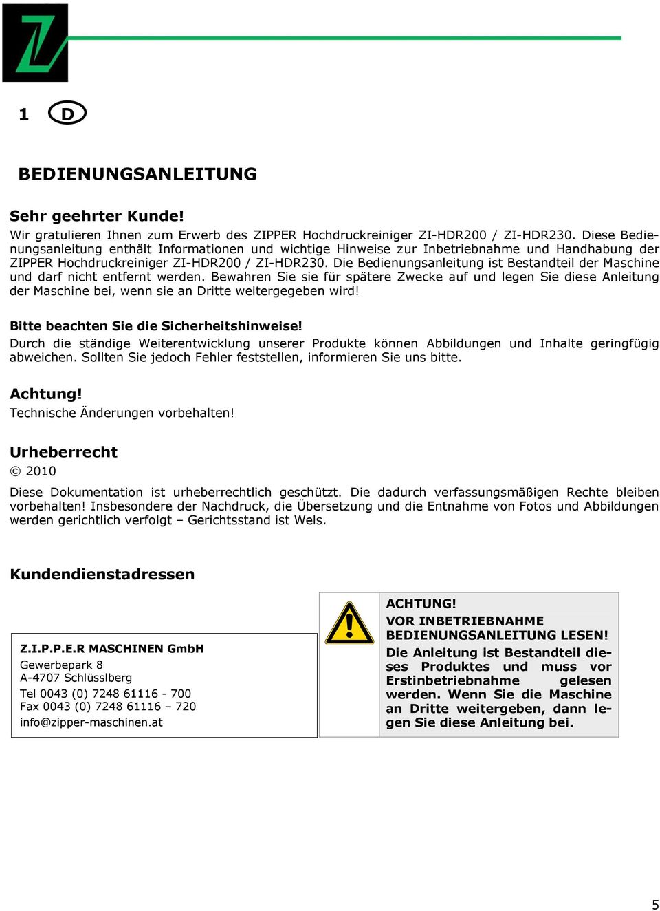 Die Bedienungsanleitung ist Bestandteil der Maschine und darf nicht entfernt werden.