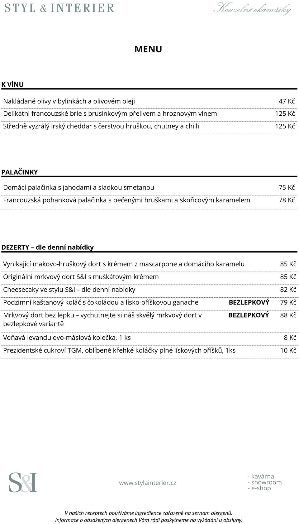 makovo-hruškový dort s krémem z mascarpone a domácího karamelu Originální mrkvový dort S&I s muškátovým krémem Cheesecaky ve stylu S&I dle denní nabídky 82 Kč Podzimní kaštanový koláč s čokoládou a