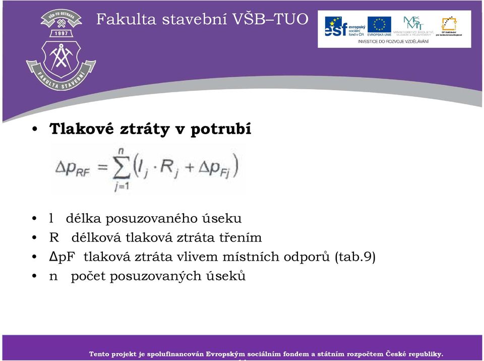 9) n počet posuzovaných úseků Tento projekt je spolufinancován Tento projekt je Evropským