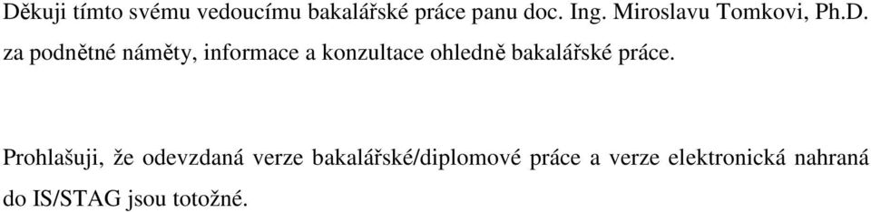 za podnětné náměty, informace a konzultace ohledně bakalářské