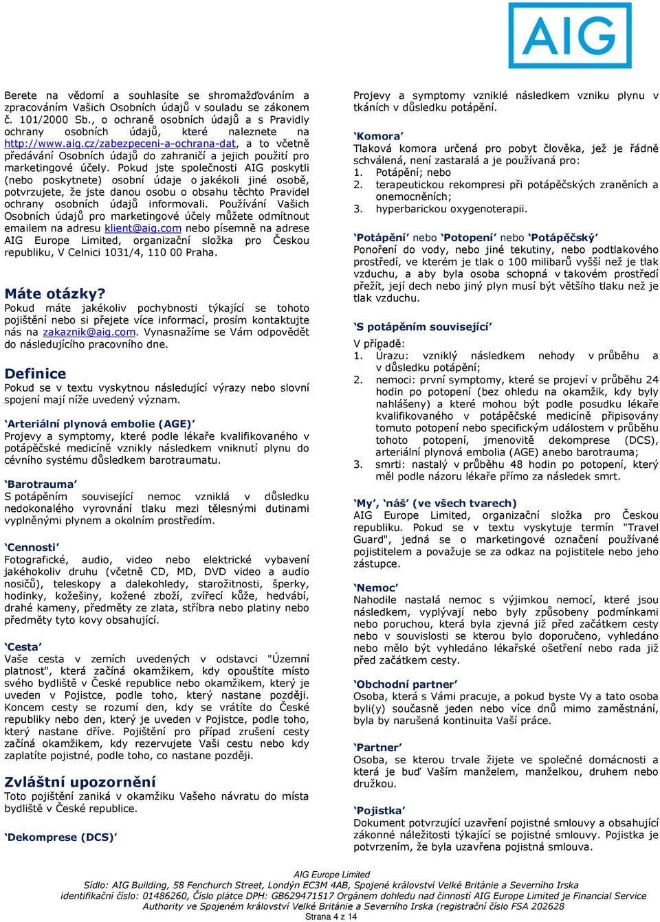 cz/zabezpeceni-a-ochrana-dat, a to včetně předávání Osobních údajů do zahraničí a jejich použití pro marketingové účely.