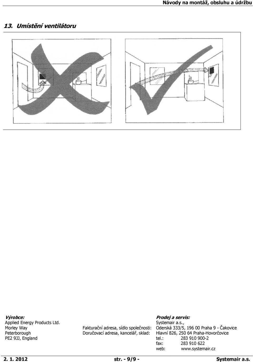 rvis: Applied Energy Products Ltd. Systemair a.s., Morley Way Fakturační adresa, sídlo