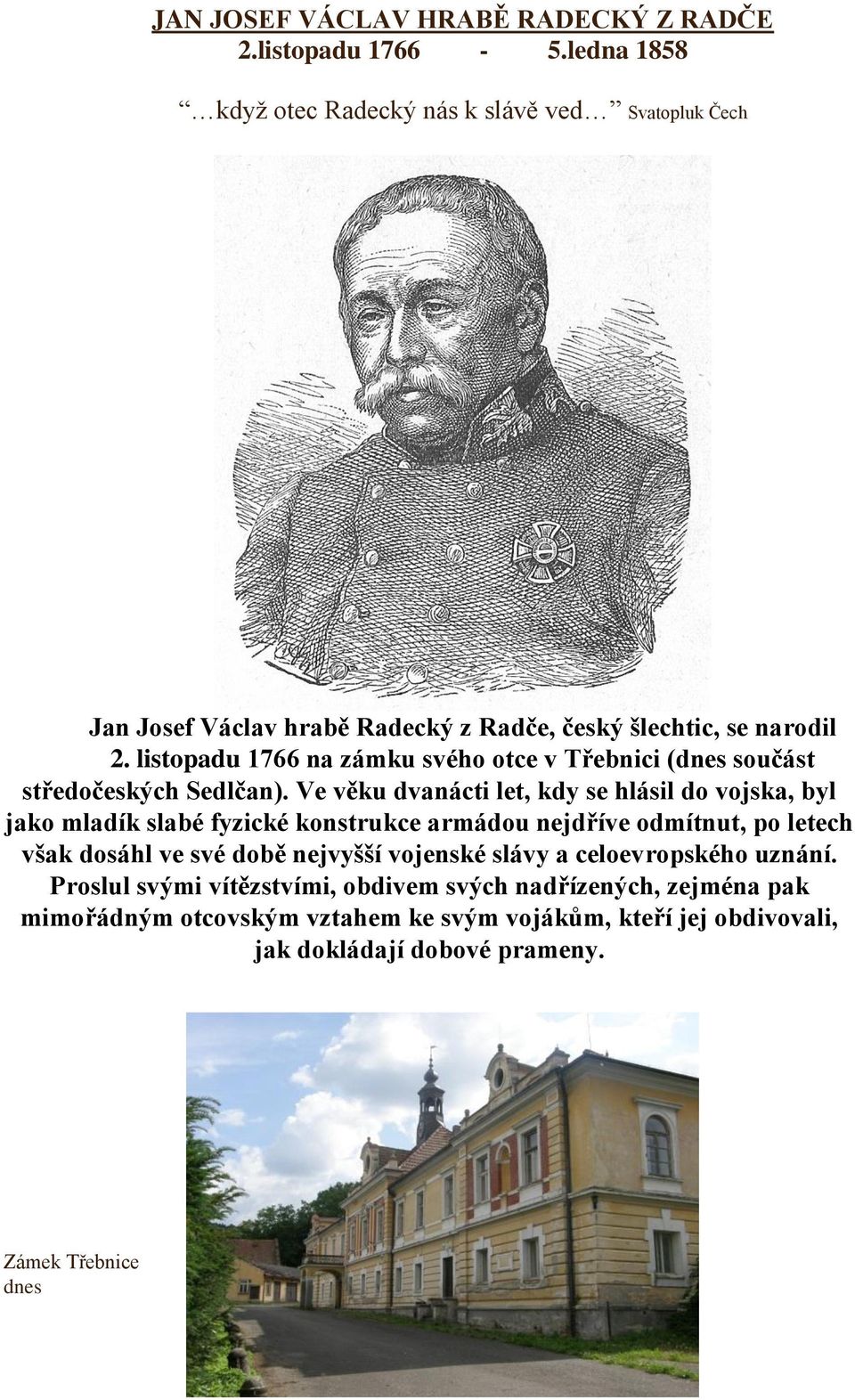 listopadu 1766 na zámku svého otce v Třebnici (dnes součást středočeských Sedlčan).