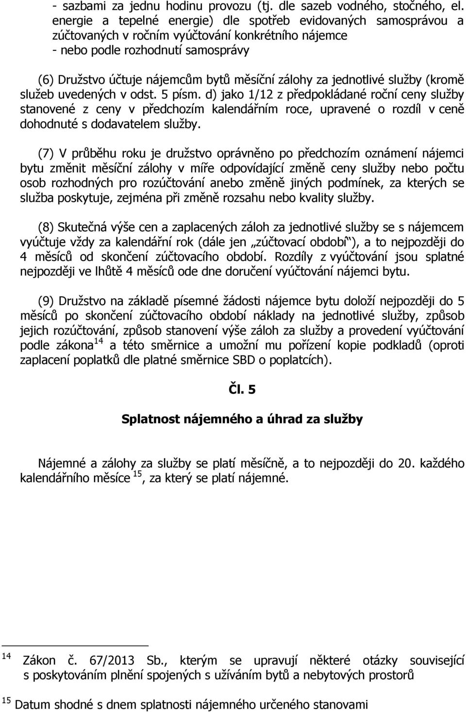 zálohy za jednotlivé služby (kromě služeb uvedených v odst. 5 písm.