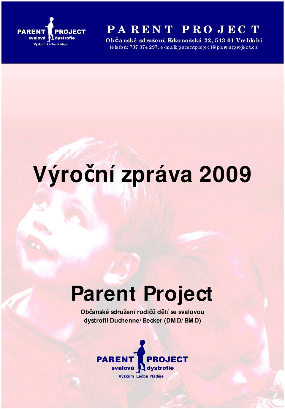 cz Výroční zpráva 2009 Parent Project Občanské sdružení rodičů dětí se svalovou dystrofií