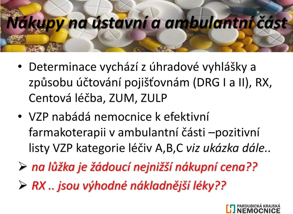 efektivní farmakoterapii v ambulantní části pozitivní listy VZP kategorie léčiv A,B,C viz