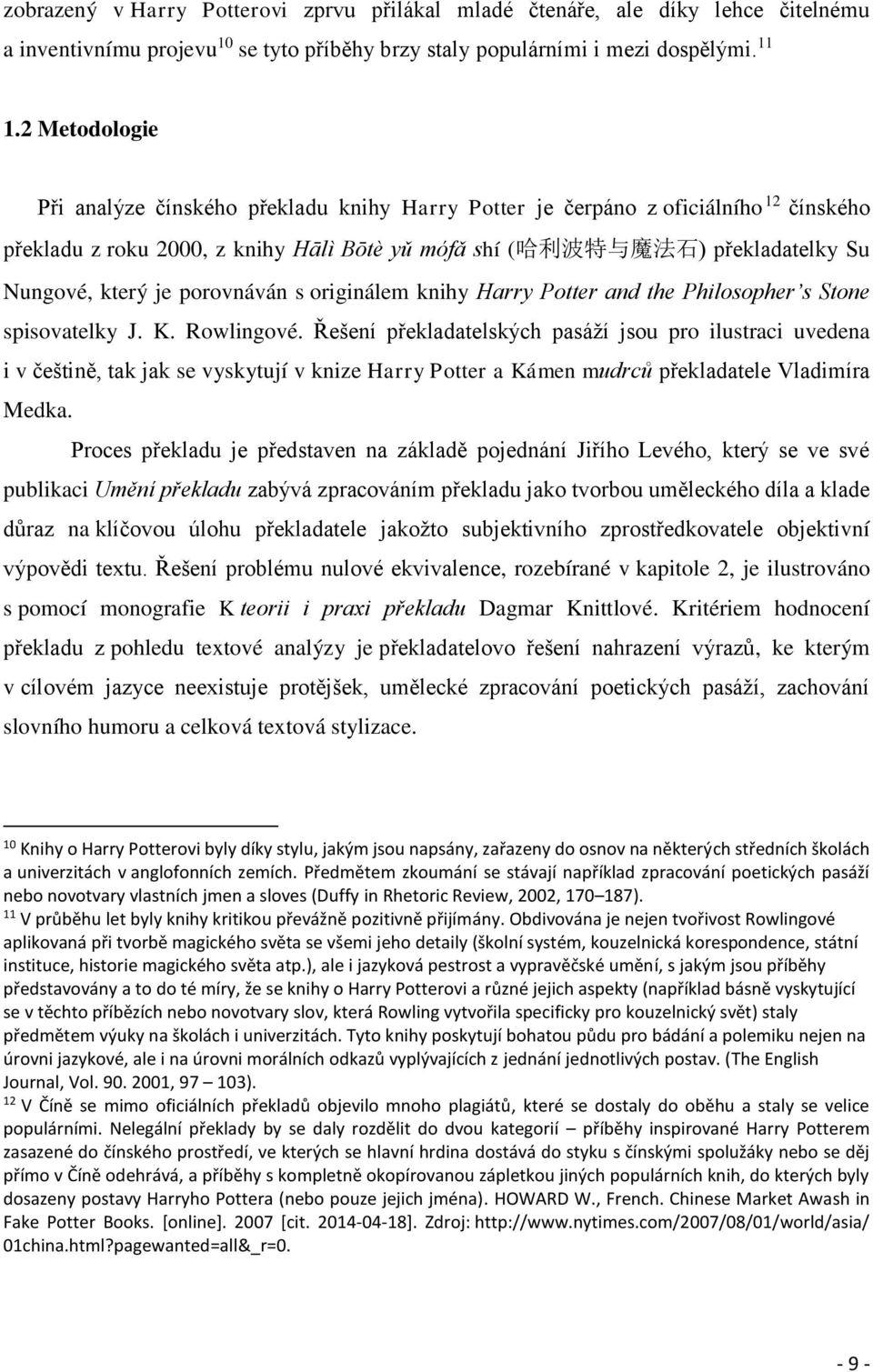 který je porovnáván s originálem knihy Harry Potter and the Philosopherʼs Stone spisovatelky J. K. Rowlingové.