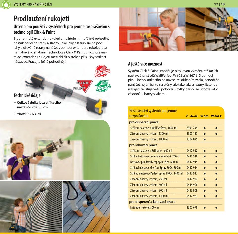Technologie Click & Paint umožňuje instalaci extenderu rukojeti mezi držák pistole a příslušný stříkací nástavec. Pracujte ještě pohodlněji! délka bez stříkacího nástavce cca.