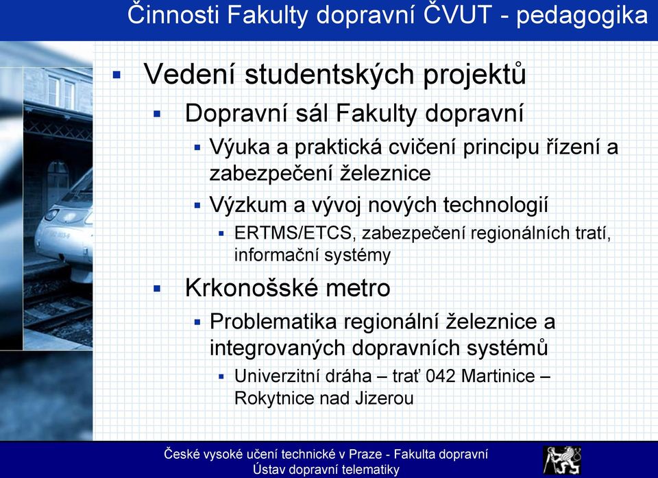 ERTMS/ETCS, zabezpečení regionálních tratí, informační systémy Krkonošské metro Problematika