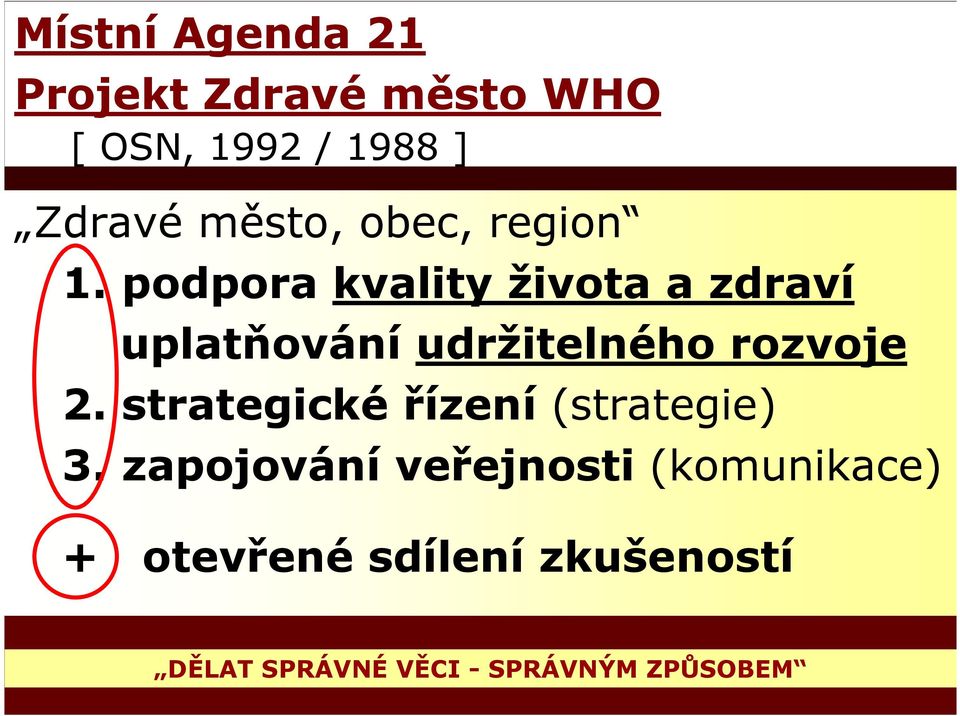 podpora kvality života a zdraví uplatňování udržitelného rozvoje 2.