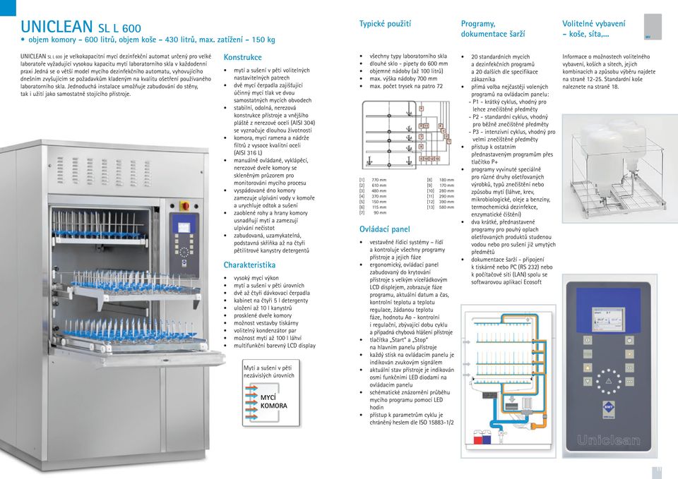 dezinfekčního automatu, vyhovujícího dnešním zvyšujícím se požadavkům kladeným na kvalitu ošetření používaného laboratorního skla.