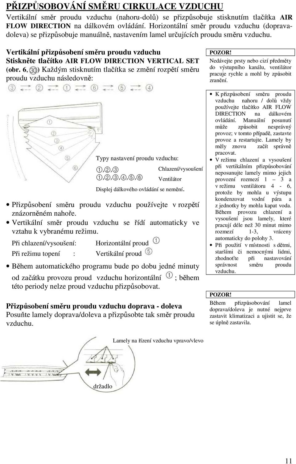 Vertikální přizpůsobení směru proudu vzduchu Stiskněte tlačítko AIR FLOW DIRECTION VERTICAL SET (obr.