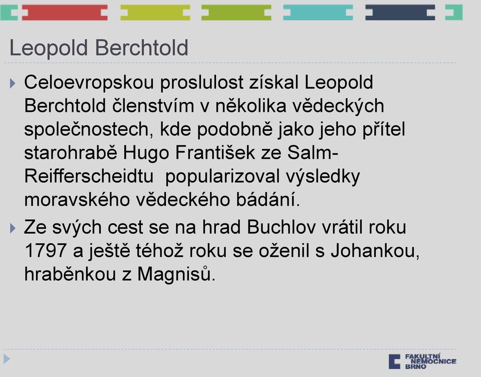 Reifferscheidtu popularizoval výsledky moravského vědeckého bádání.