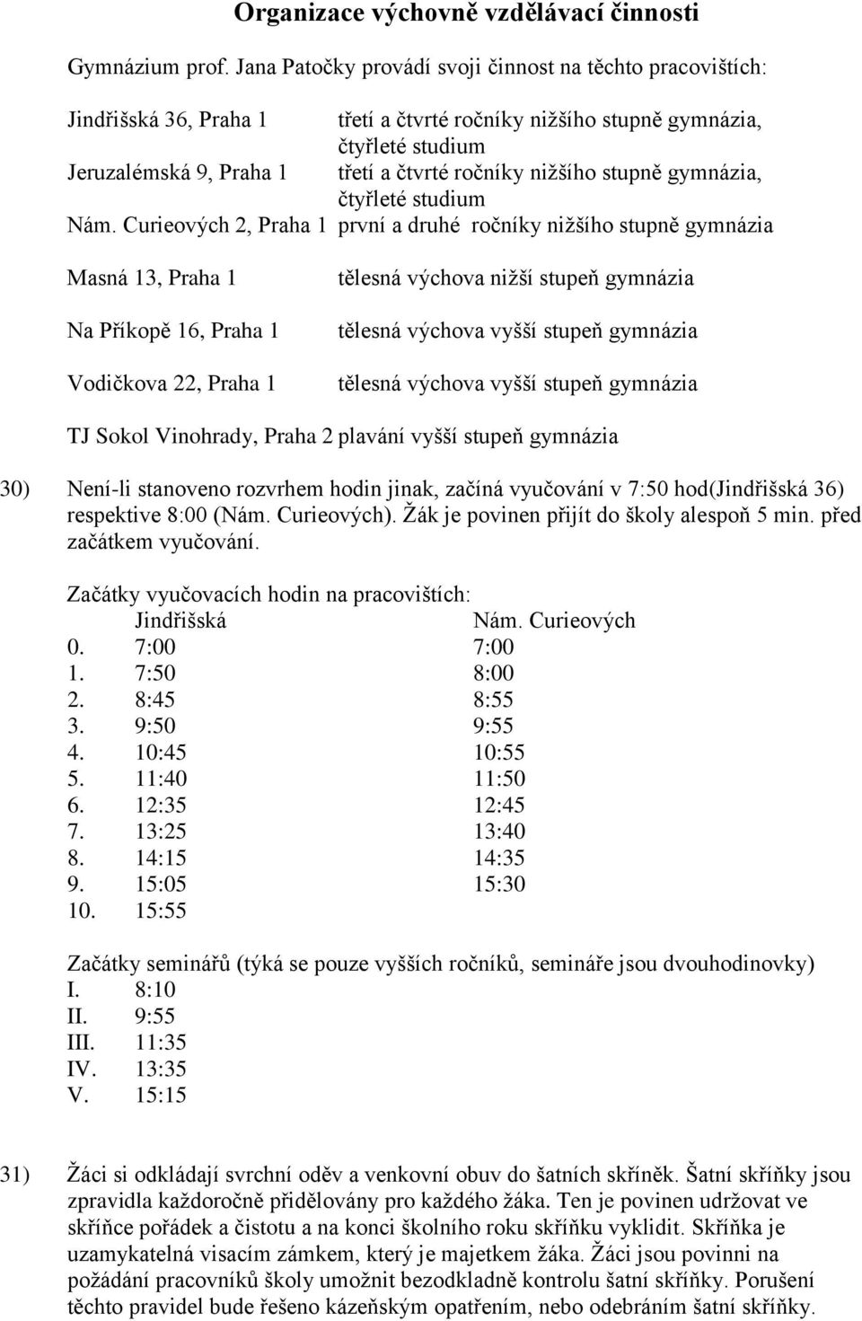 niţšího stupně gymnázia, čtyřleté studium Nám.