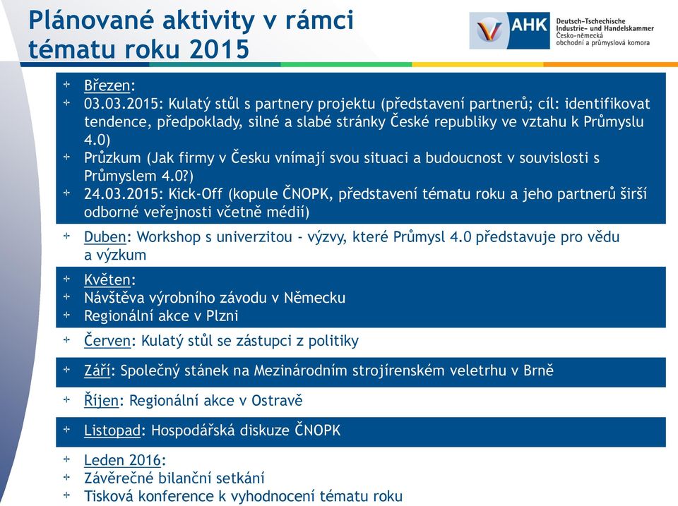 0) + Průzkum (Jak firmy v Česku vnímají svou situaci a budoucnost v souvislosti s Průmyslem 4.0?) + 24.03.