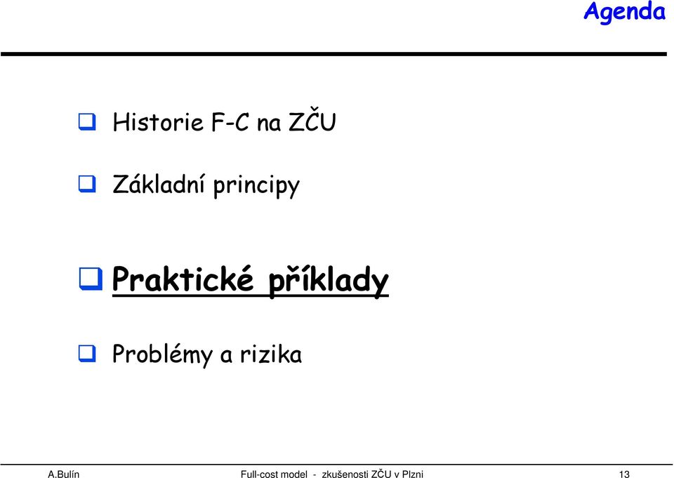 příklady Problémy a rizika A.